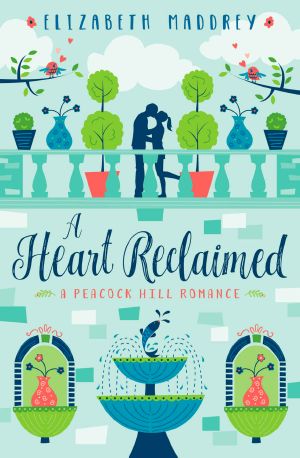 [Peacock Hill Romance 02] • A Heart Reclaimed